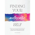 Finding Your Authentic Self: More Than 200 Unique, Focused Writing Prompts and Self-Exploration Exercises