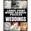 Large Print Word Search Puzzles: All about Weddings - Adult Word Search Word Find Puzzles Matrimony Themed - Extra Large and Easy to Read Print - Make