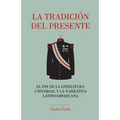 La tradición del presente: El fin de la literatura universal y la narrativa latinoamericana