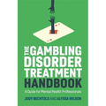 The Gambling Disorder Treatment Handbook: A Guide for Mental Health Professionals
