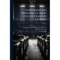 Supplément aux Principes de droit civil de François Laurent; Volume 4