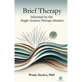Brief Therapy Informed by the Single-Session Therapy Mindset