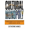 Cultural Monopoly: An Understanding of the Left's Grip on the Arts in America and Why It Matters