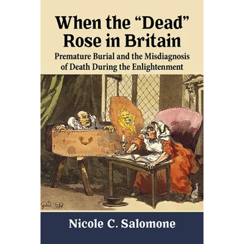 When the "Dead" Rose in Britain: Premature Burial and the Misdiagnosis of Death During the Enlightenment