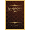 Historia De La Vida De Marco Tulio Ciceron (1804)