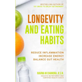 Longevity and Eating Habits: A Simple Blueprint to Reduce Inflammation, Increase Energy and Balance Gut Health So You Can Age Well and Live Vibrantly