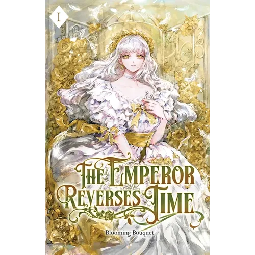 The Emperor Reverses Time: Volume I (Light Novel)