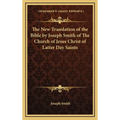 The New Translation of the Bible by Joseph Smith of The Church of Jesus Christ of Latter Day Saints
