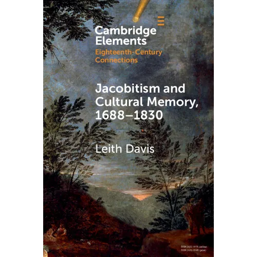 Jacobitism and Cultural Memory, 1688-1820