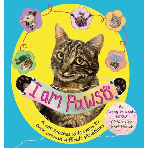 I Am Pawso: A Cat Teaches Kids Ways To Turn Around Difficult Situations. A colorful mental health kids book. Emotions books for ki