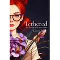 Tethered: A Collection of Intimate Poems