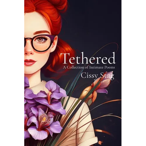 Tethered: A Collection of Intimate Poems