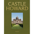 Castle Howard: A Grand Tour of England's Finest Country House