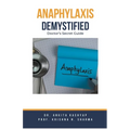 Anaphylaxis Demystified: Doctor's Secret Guide