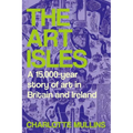 The Art Isles: A 15,000-Year Story of Art in Britain and Ireland
