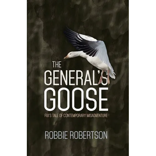 The General's Goose: Fiji's Tale of Contemporary Misadventure
