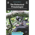 The Dialectical Primatologist: The Past, Present and Future of Life in the Hominoid Niche