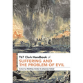 T&T Clark Handbook of Suffering and the Problem of Evil