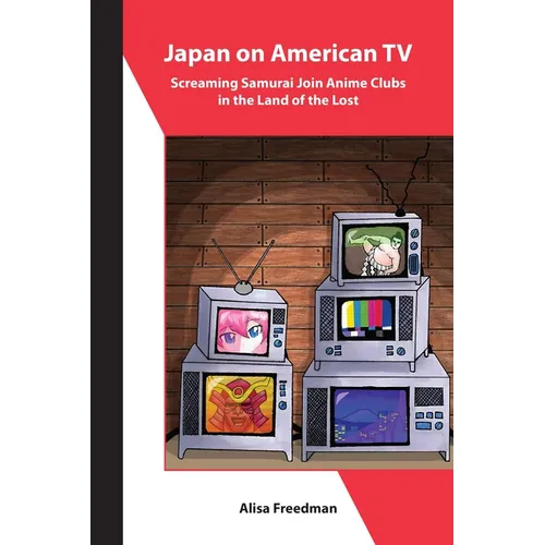 Japan on American TV: Screaming Samurai Join Anime Clubs in the Land of the Lost