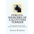 Fergus: Memoirs of a Scottish Terrier: A Country Life with Crazy Human Companions