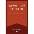 We Will Not Be Ruled: A People's Handbook for Democratic Resistance