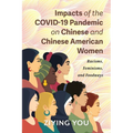 Impacts of the COVID-19 Pandemic on Chinese and Chinese American Women: Racisms, Feminisms, and Foodways