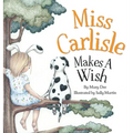 Miss Carlisle Makes A Wish: Encouraging Children to Share, Communicate and Have FUN for Ages 3-7