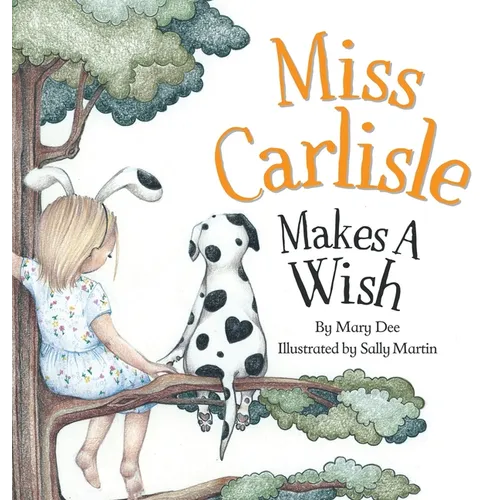 Miss Carlisle Makes A Wish: Encouraging Children to Share, Communicate and Have FUN for Ages 3-7