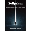 Solipsism: The Ultimate Empirical Theory of Human Existence