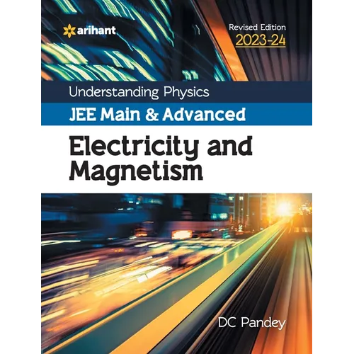Understanding Physics JEE Main and Advanced Electricity and Magnetism 2023-24