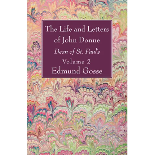 The Life and Letters of John Donne, Vol II