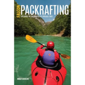 Packrafting: Exploring the Wilderness by Portable Boat