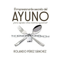 El impresionante secreto del AYUNO: ¿Cómo agradar a Dios mientras ayunamos?