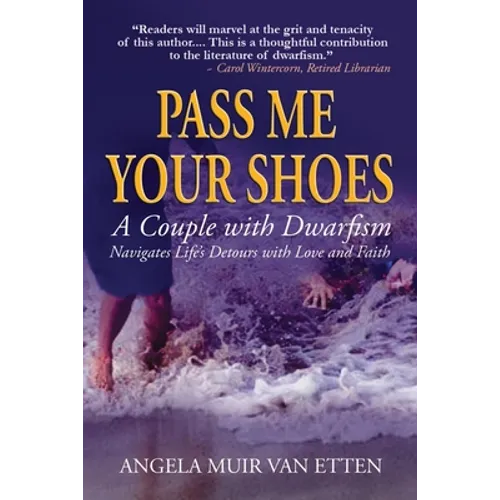 Pass Me Your Shoes: A Couple with Dwarfism Navigates Life's Detours with Love and Faith