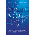 What Does Your Soul Love?: Eight Questions That Reveal God's Work in You
