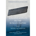 Junian Latinity in the Roman Empire Volume 1: History, Law, Literature