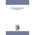 Recollections of Seventy Years by Mrs. John Farrar.