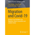 Migration Und Covid-19: Analysen Zum Verhältnis Von Migration, Arbeit, Gesundheit Und Sozialen Schutz