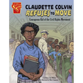 Claudette Colvin Refuses to Move: Courageous Kid of the Civil Rights Movement