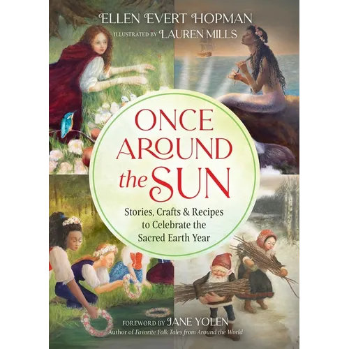 Once Around the Sun: Stories, Crafts, and Recipes to Celebrate the Sacred Earth Year