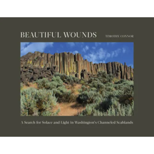 Beautiful Wounds: A Search for Solace and Light in Washington's Channeled Scablands