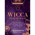 Wicca Year of Magic: From the Wheel of the Year to the Cycles of the Moon, Magic for Every Occasion