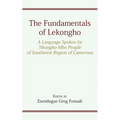 The Fundamentals of Lekongho: A Language Spoken by Nkongho-Mbo People of Southwest Region of Cameroon