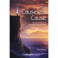 The Causeless Cause: The Eternal Wisdom of Shwetaashwatara Upanishad