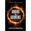 Among the Burning