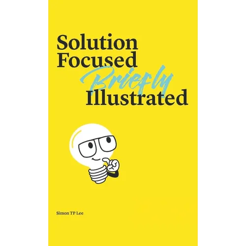 Solution Focused Briefly Illustrated