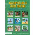 Descriptosaurus Story Writing: Language in Action for Ages 5-9