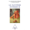 Phantoms in the Brain: Human Nature and the Architecture of the Mind / Le Fantôme intérieur
