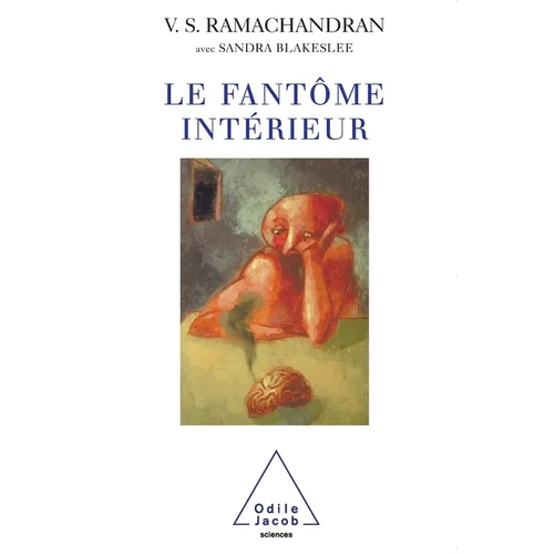 Phantoms in the Brain: Human Nature and the Architecture of the Mind / Le Fantôme intérieur