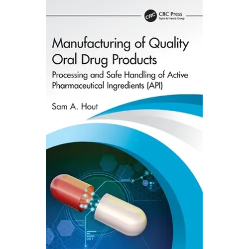 Manufacturing of Quality Oral Drug Products: Processing and Safe Handling of Active Pharmaceutical Ingredients (Api)